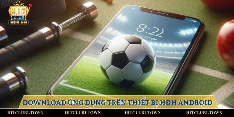 Download ứng dụng trên thiết bị HĐH Android