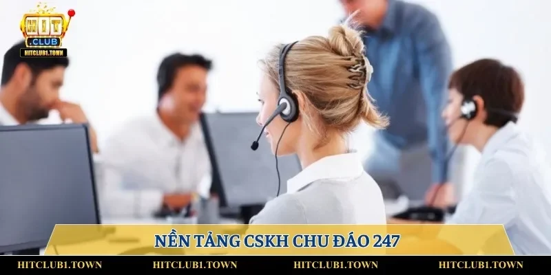 Nền tảng CSKH chu đáo 247
